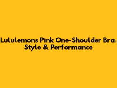 Lululemon's Pink One-Shoulder Bra: Style & Performance